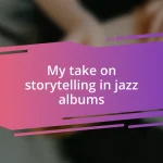 My take on storytelling in jazz albums