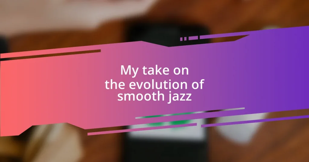 My take on the evolution of smooth jazz