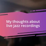 My thoughts about live jazz recordings