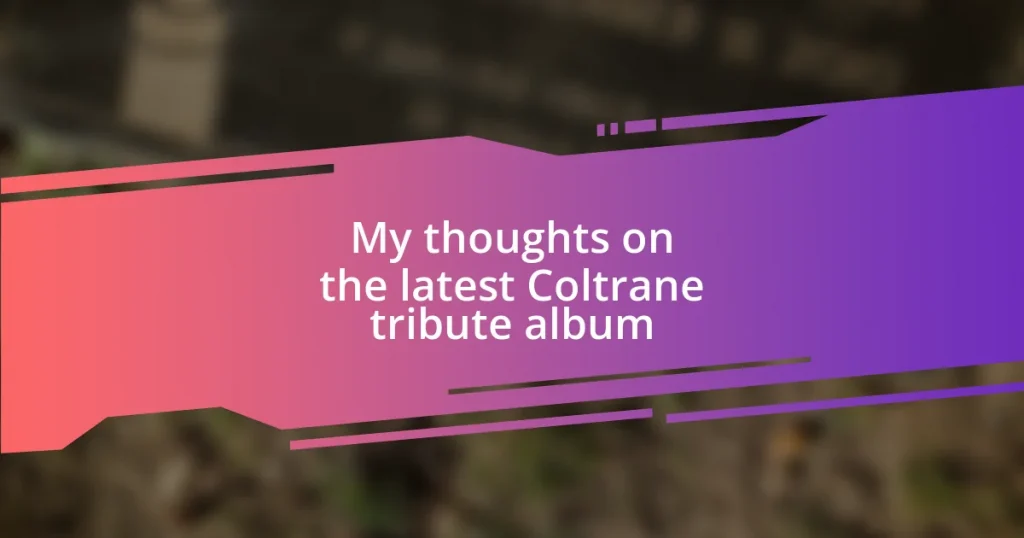 My thoughts on the latest Coltrane tribute album