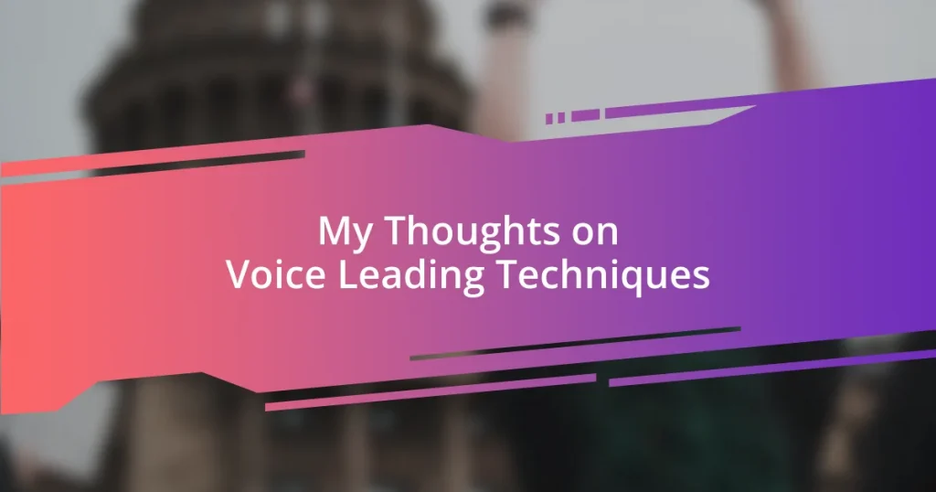 My Thoughts on Voice Leading Techniques