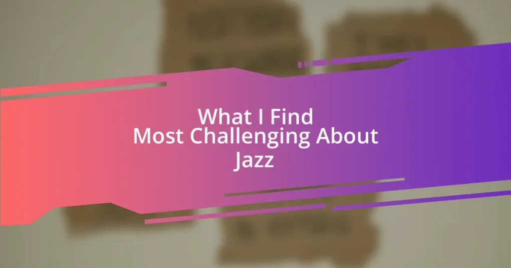 What I Find Most Challenging About Jazz