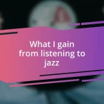 What I gain from listening to jazz