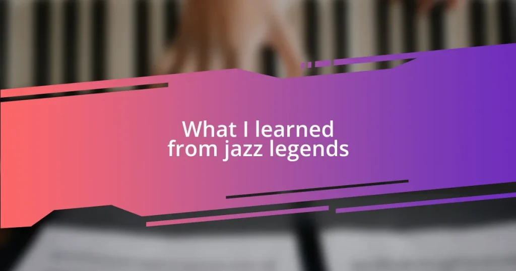 What I learned from jazz legends