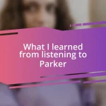 What I learned from listening to Parker