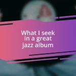 What I seek in a great jazz album