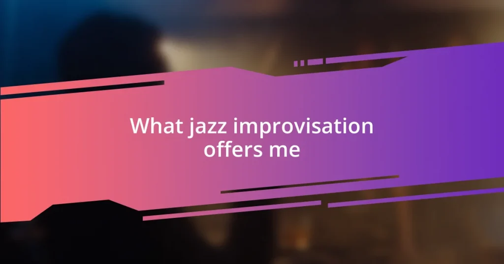 What jazz improvisation offers me