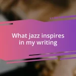 What jazz inspires in my writing