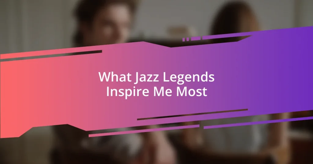 What Jazz Legends Inspire Me Most