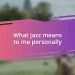 What jazz means to me personally