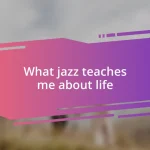 What jazz teaches me about life