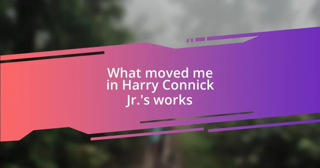 What moved me in Harry Connick Jr.’s works