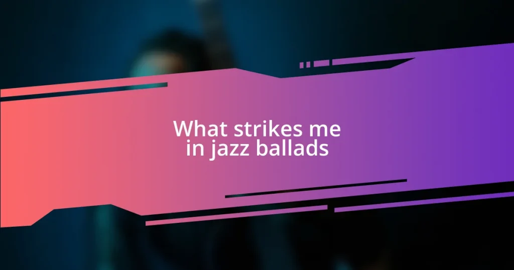 What strikes me in jazz ballads