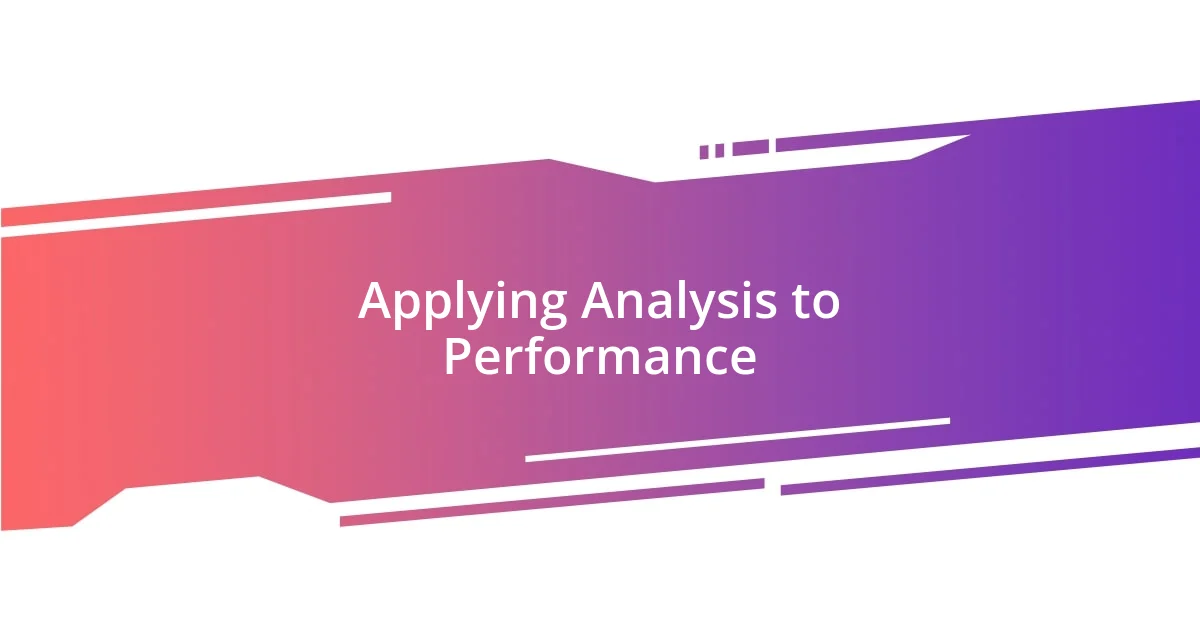 Applying Analysis to Performance