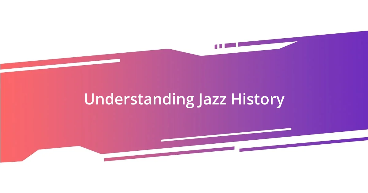 Understanding Jazz History