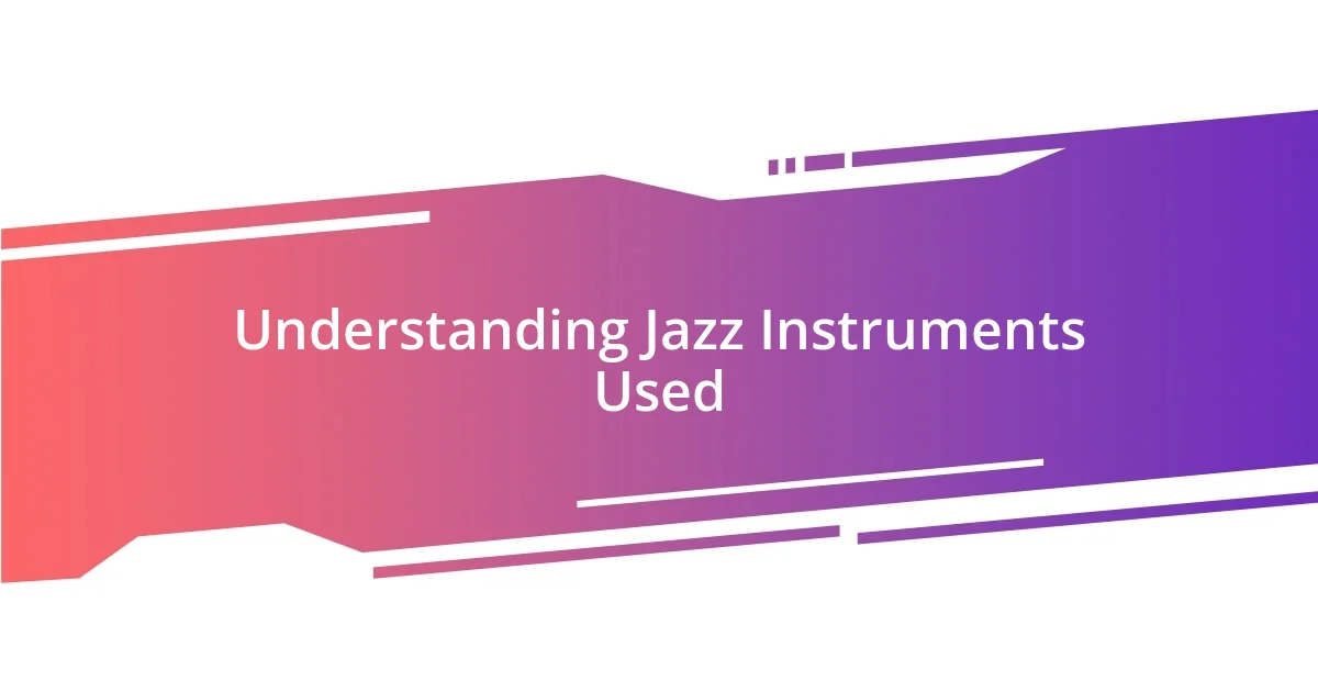 Understanding Jazz Instruments Used