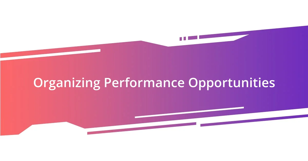 Organizing Performance Opportunities