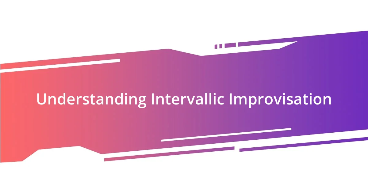 Understanding Intervallic Improvisation