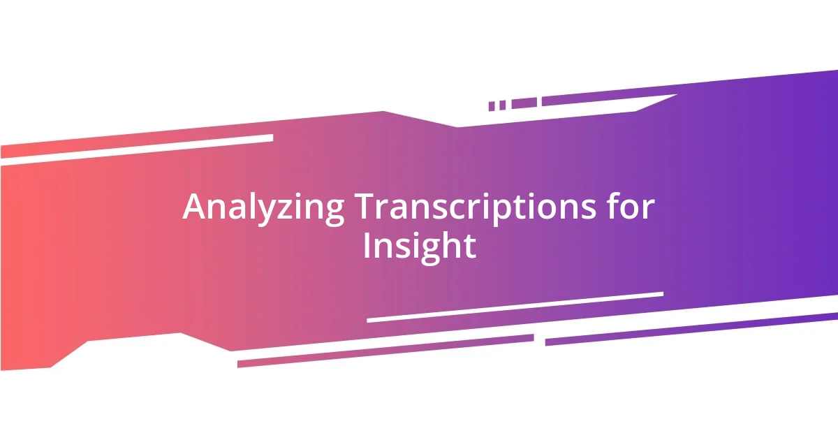 Analyzing Transcriptions for Insight