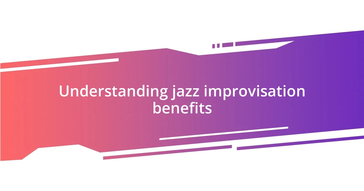 Understanding jazz improvisation benefits